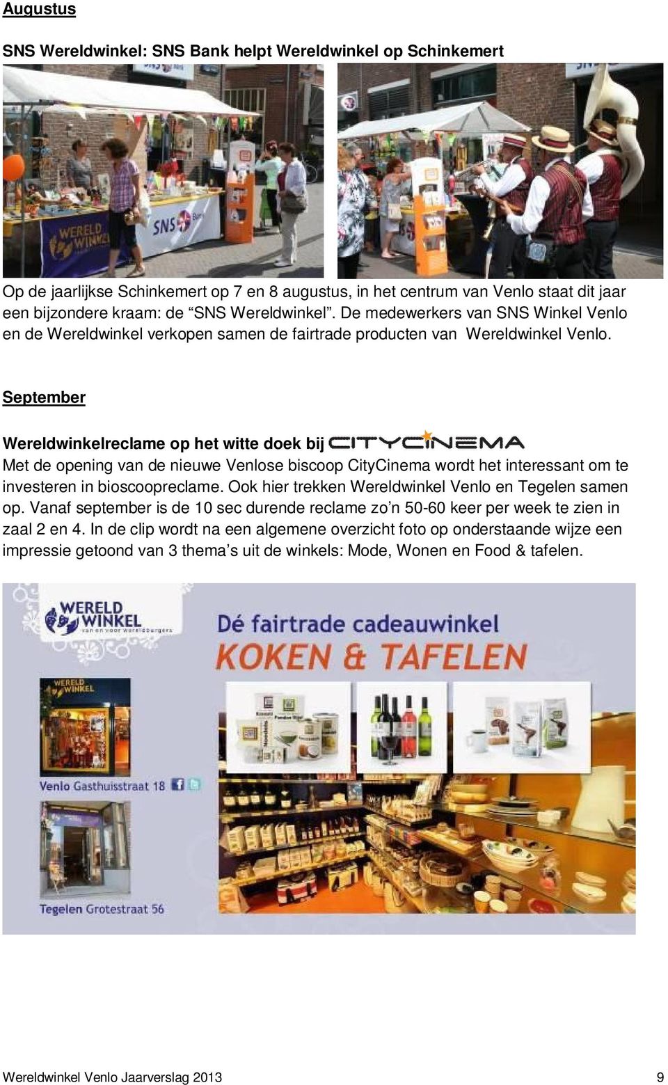 September Wereldwinkelreclame op het witte doek bij Met de opening van de nieuwe Venlose biscoop CityCinema wordt het interessant om te investeren in bioscoopreclame.