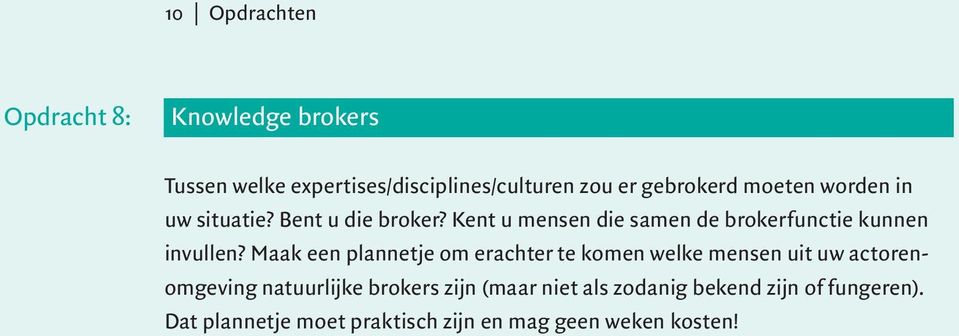 Maak een plannetje om erachter te komen welke mensen uit uw actorenomgeving natuurlijke brokers zijn