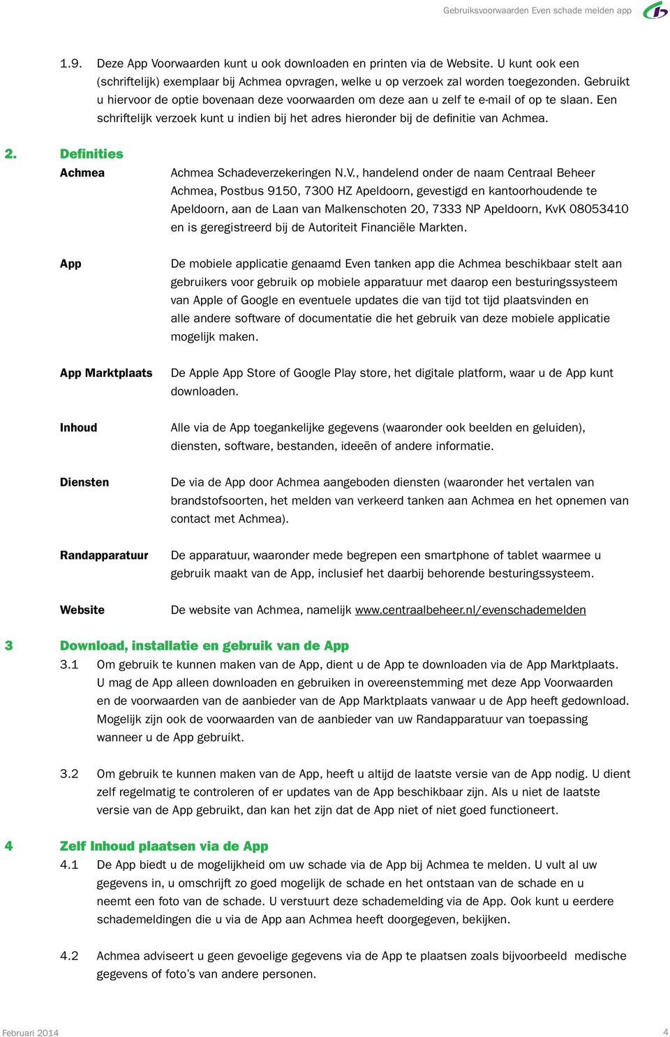 Definities Achmea Achmea Schadeverzekeringen N.V.