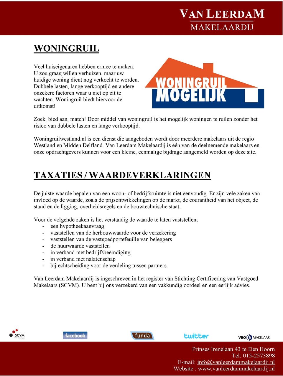 Door middel van woningruil is het mogelijk woningen te ruilen zonder het risico van dubbele lasten en lange verkooptijd. Woningruilwestland.