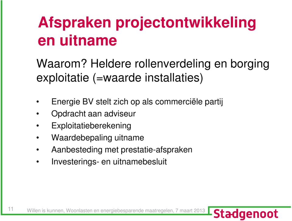 Energie BV stelt zich op als commerciële partij Opdracht aan adviseur