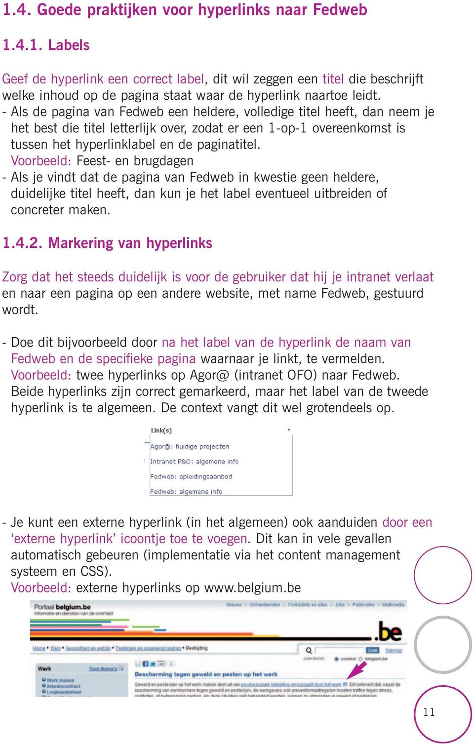 Voorbeeld: Feest- en brugdagen - Als je vindt dat de pagina van Fedweb in kwestie geen heldere, duidelijke titel heeft, dan kun je het label eventueel uitbreiden of concreter maken. 1.4.2.