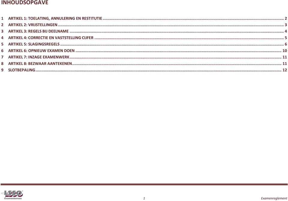 .. 5 5 ARTIKEL 5: SLAGINGSREGELS... 6 6 ARTIKEL 6: OPNIEUW EXAMEN DOEN.