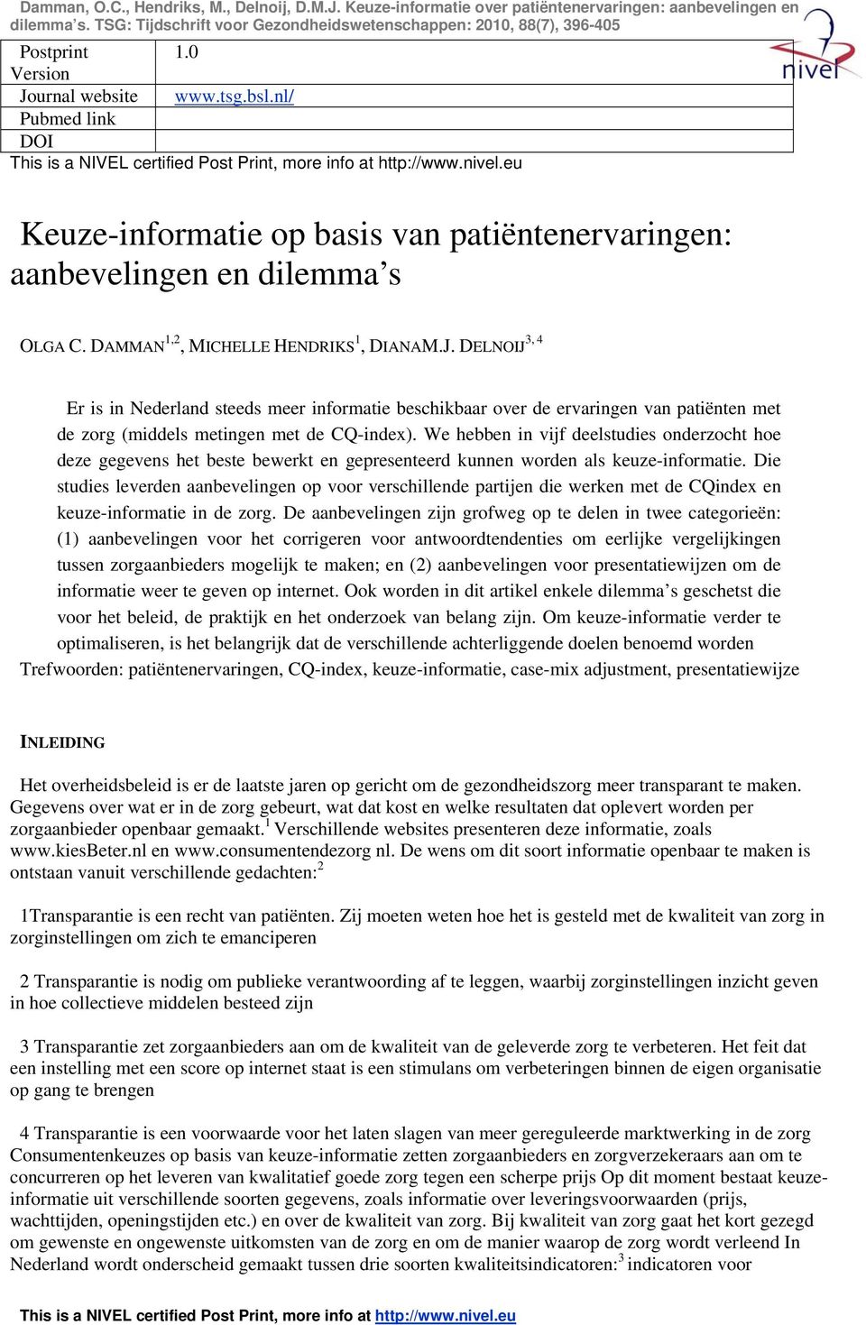 Die studies leverden aanbevelingen op voor verschillende partijen die werken met de CQindex en keuze-informatie in de zorg.