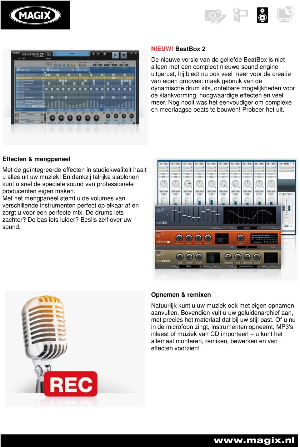 dynamische drum kits, ontelbare mogelijkheden voor de klankvorming, hoogwaardige effecten en veel meer. Nog nooit was het eenvoudiger om complexe en meerlaagse beats te bouwen! Probeer het uit.