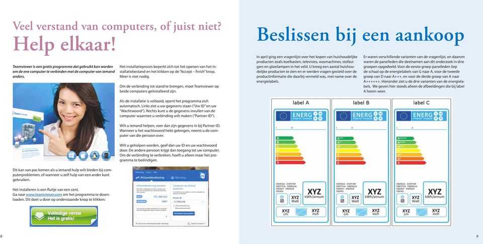 Het installatieproces beperkt zich tot het openen van het installatiebestand en het klikken op de Accept finish knop. Meer is niet nodig.