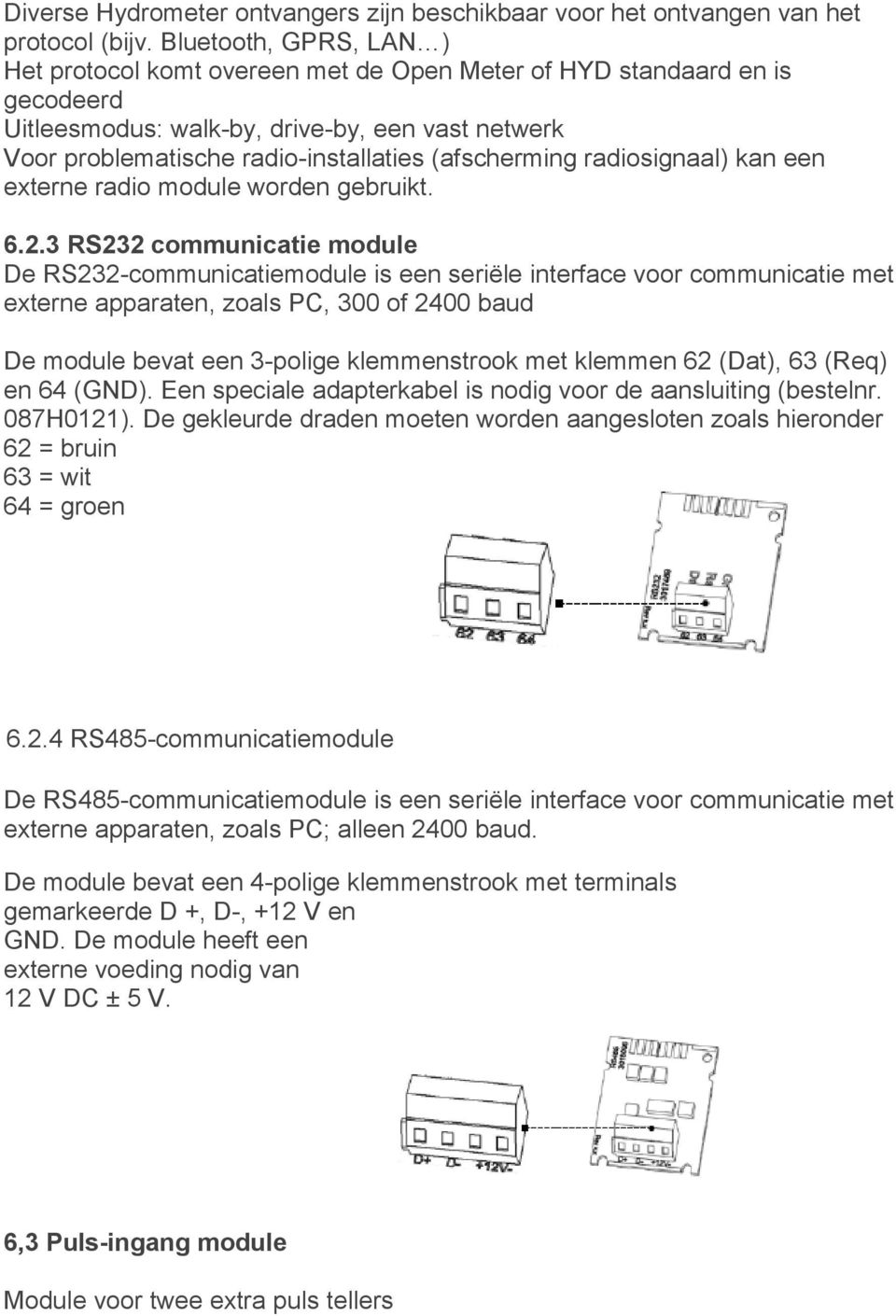 (afscherming radiosignaal) kan een externe radio module worden gebruikt. 6.2.