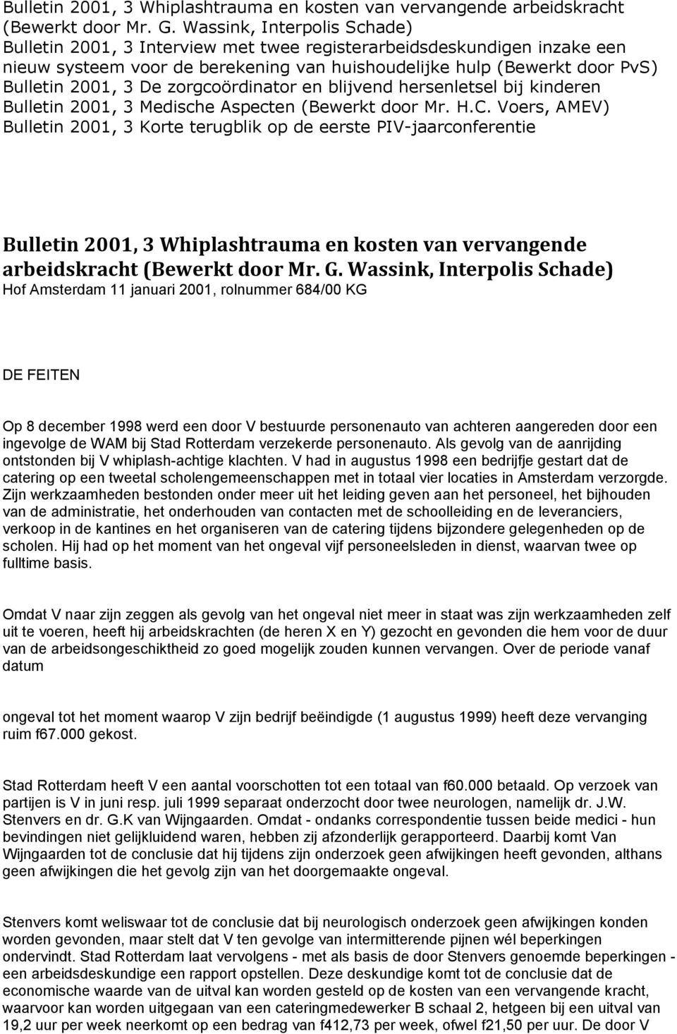 zorgcoördinator en blijvend hersenletsel bij kinderen Bulletin 2001, 3 Medische Aspecten (Bewerkt door Mr. H.C.