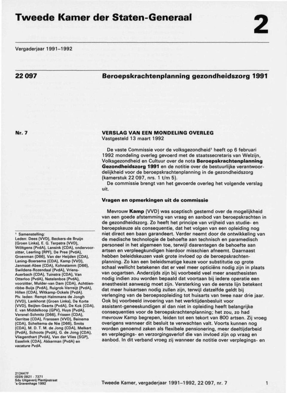 Volksgezondheid en Cultuur over de nota Beroepskrachtenplanning Gezondheidszorg 1991 en de notitie over de bestuurlijke verantwoor delijkheid voor de beroepskrachtenplanning in de gezondheidszorg