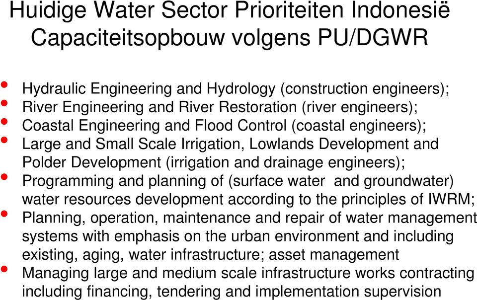 Programming and planning of (surface water and groundwater) water resources development according to the principles p of IWRM; Planning, operation, maintenance and repair of water management systems