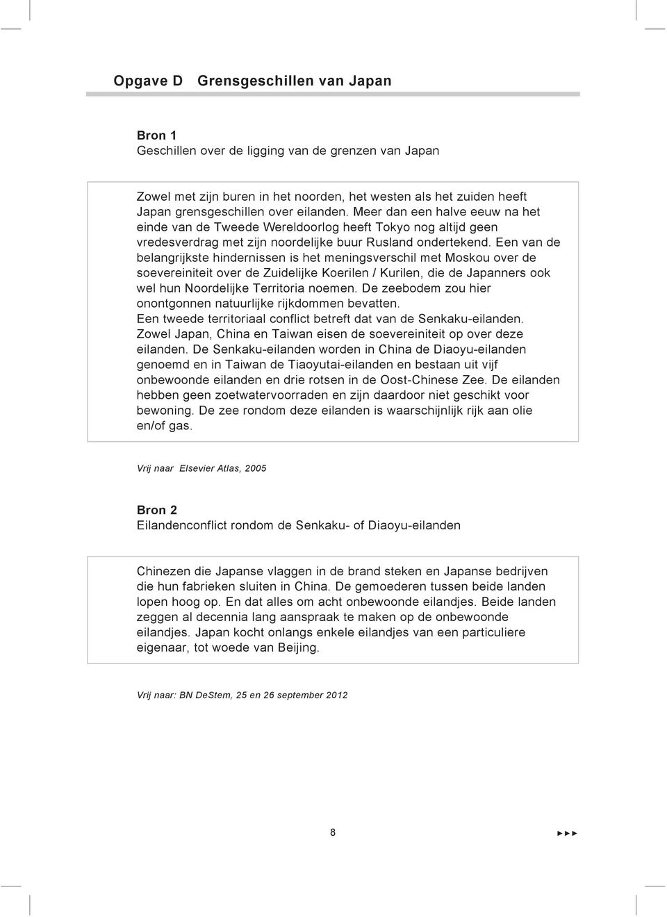 Een van de belangrijkste hindernissen is het meningsverschil met Moskou over de soevereiniteit over de Zuidelijke Koerilen / Kurilen, die de Japanners ook wel hun Noordelijke Territoria noemen.