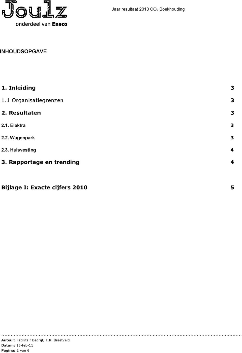 2. Wagenpark 3 2.3. Huisvesting 4 3.