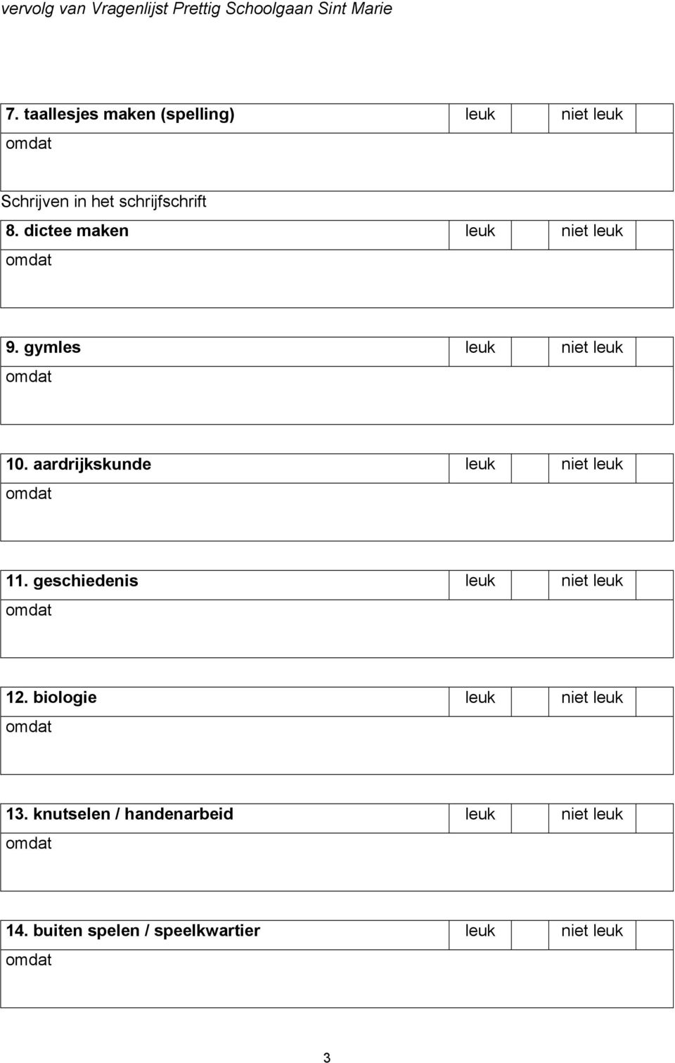 aardrijkskunde leuk niet leuk 11. geschiedenis leuk niet leuk 12.