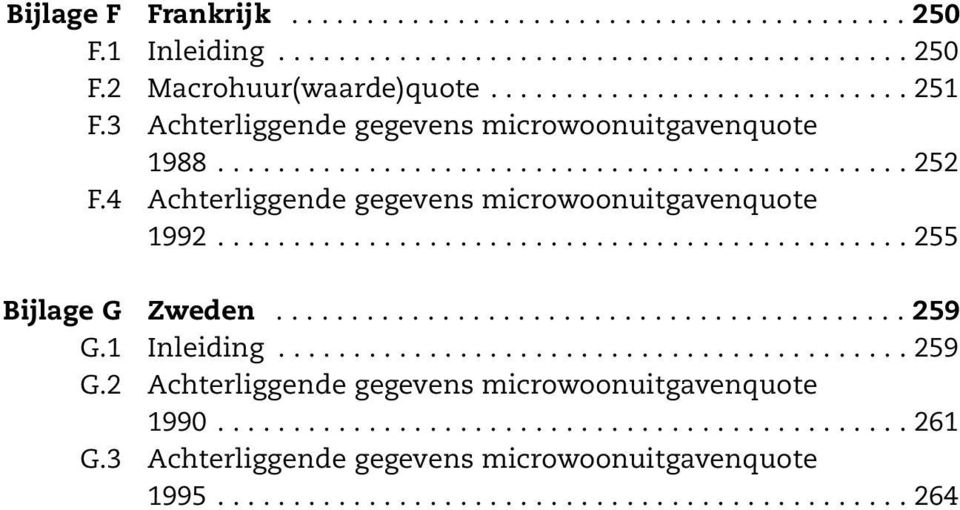 ......................................... 259 G.1 Inleiding.......................................... 259 G.2 Achterliggende gegevens microwoonuitgavenquote 1990.............................................. 261 G.