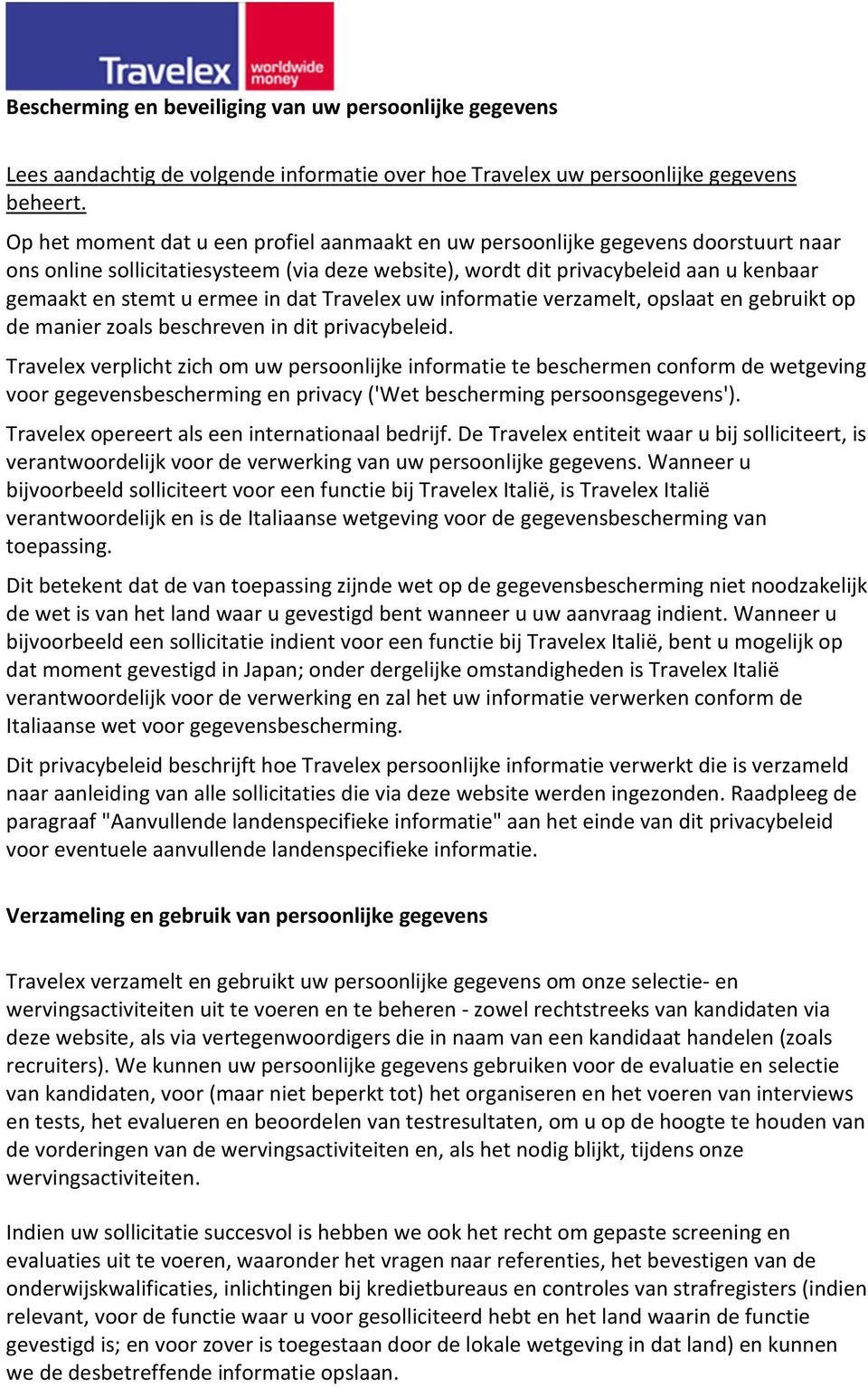 in dat Travelex uw informatie verzamelt, opslaat en gebruikt op de manier zoals beschreven in dit privacybeleid.