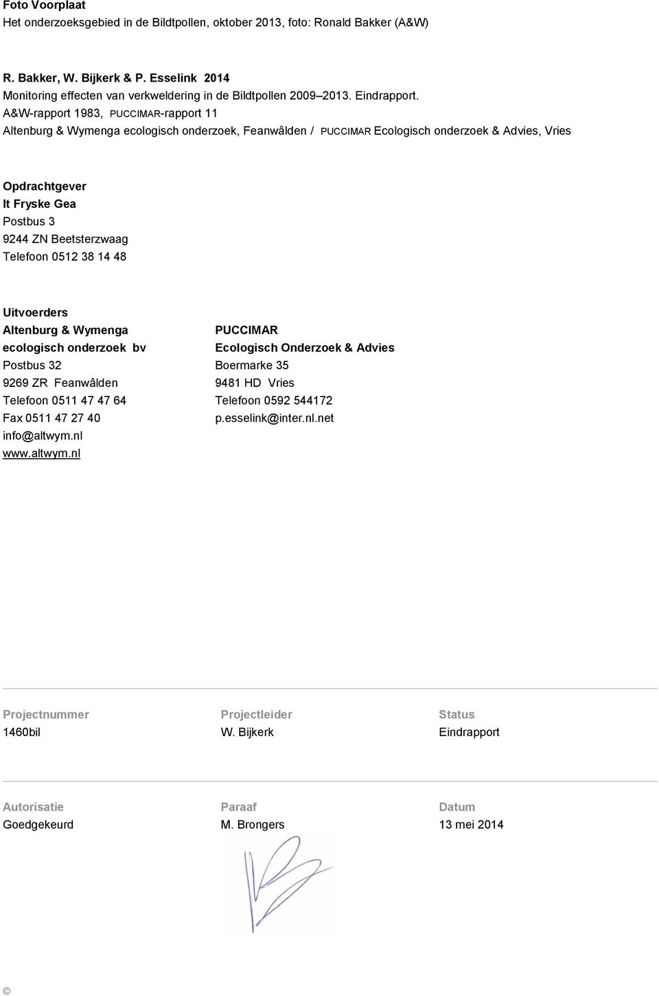 A&W rapport 1983, PUCCIMAR-rapport 11 Altenburg & Wymenga ecologisch onderzoek, Feanwâlden / PUCCIMAR Ecologisch onderzoek & Advies, Vries Opdrachtgever It Fryske Gea Postbus 3 9244 ZN Beetsterzwaag