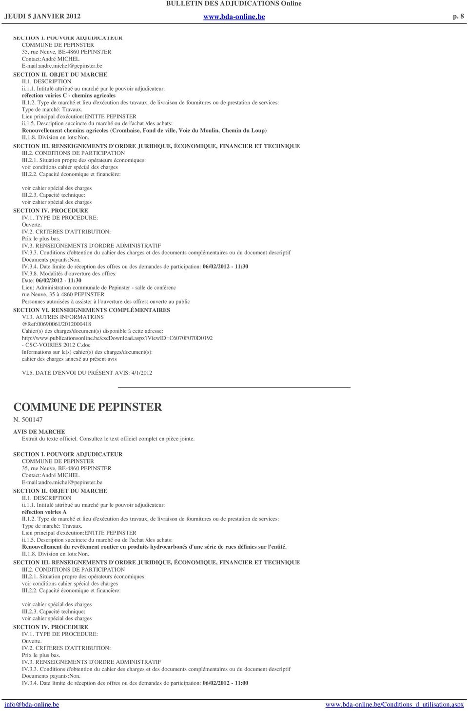 Description succincte du marché ou de l'achat /des achats: Renouvellement chemins agricoles (Cromhaise, Fond de ville, Voie du Moulin, Chemin du Loup) II.1.8. Division en lots:non. SECTION III.