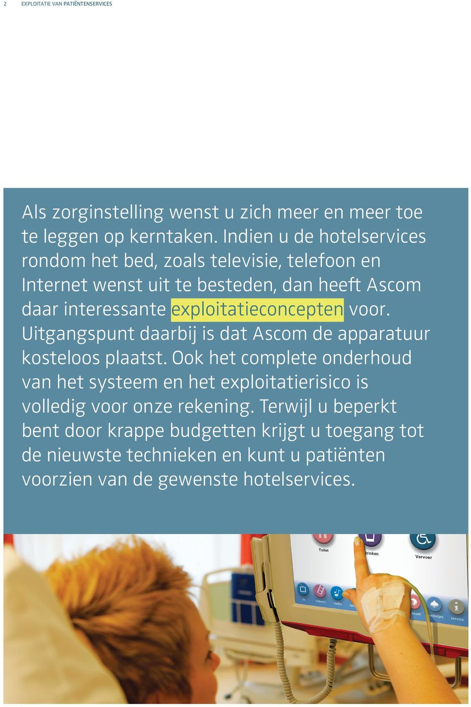 exploitatieconcepten voor. Uitgangspunt daarbij is dat Ascom de apparatuur kosteloos plaatst.