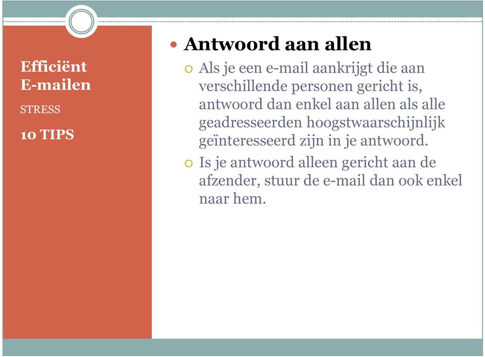 geadresseerden hoogstwaarschijnlijk geïnteresseerd zijn in je antwoord.