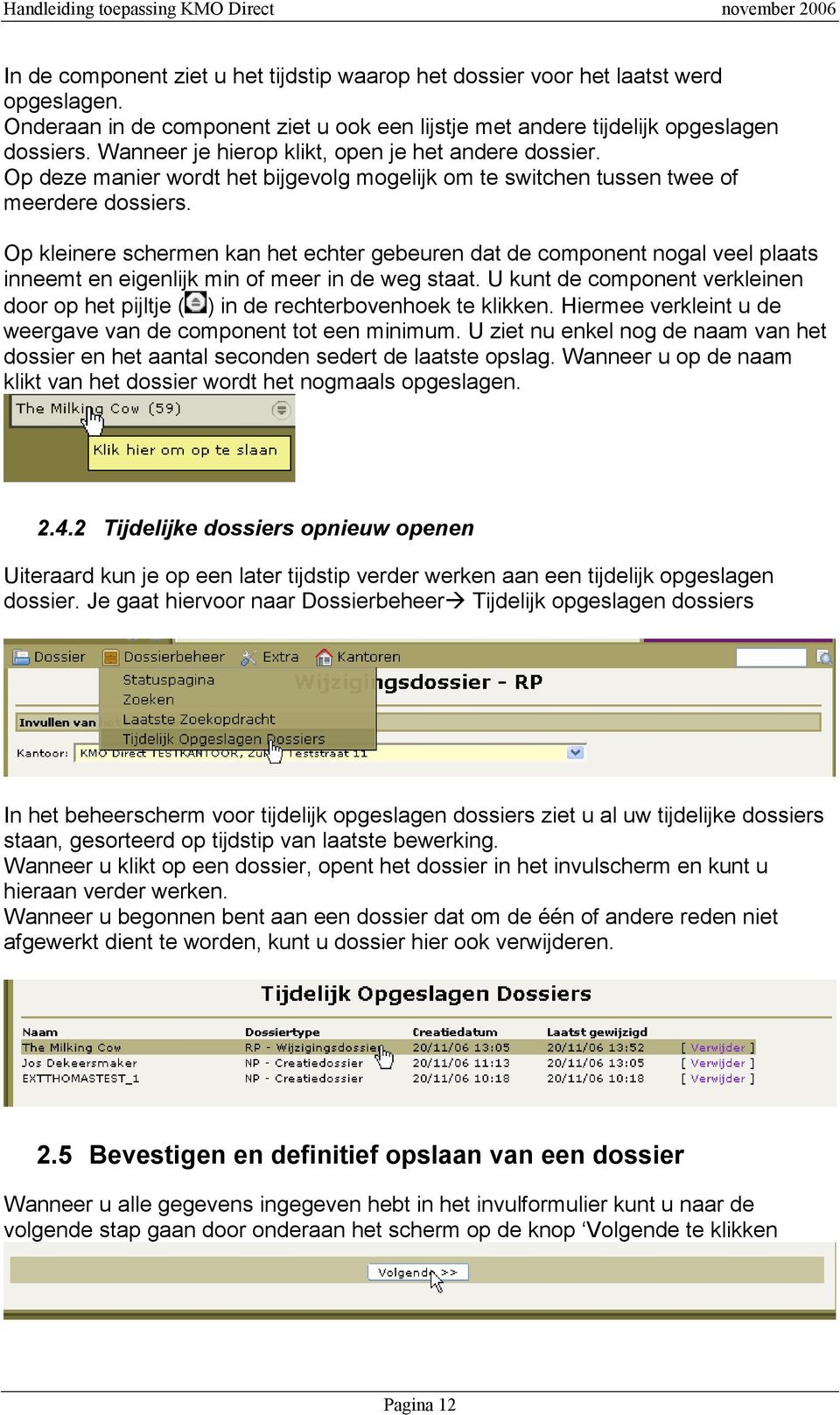 Op kleinere schermen kan het echter gebeuren dat de component nogal veel plaats inneemt en eigenlijk min of meer in de weg staat.