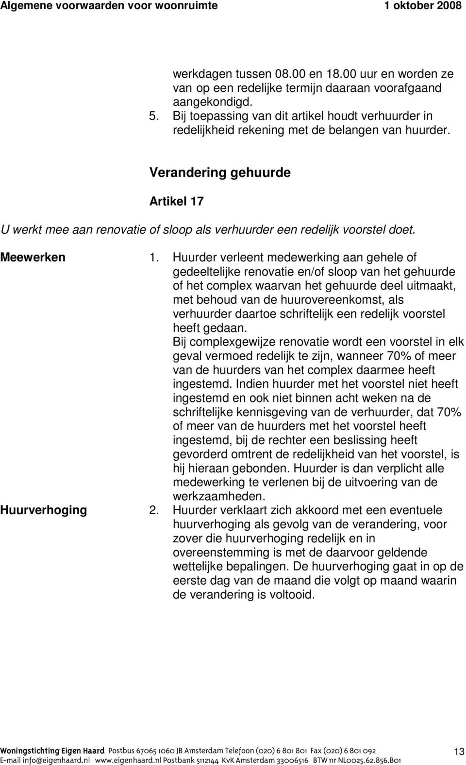 Verandering gehuurde Artikel 17 U werkt mee aan renovatie of sloop als verhuurder een redelijk voorstel doet. Meewerken 1.