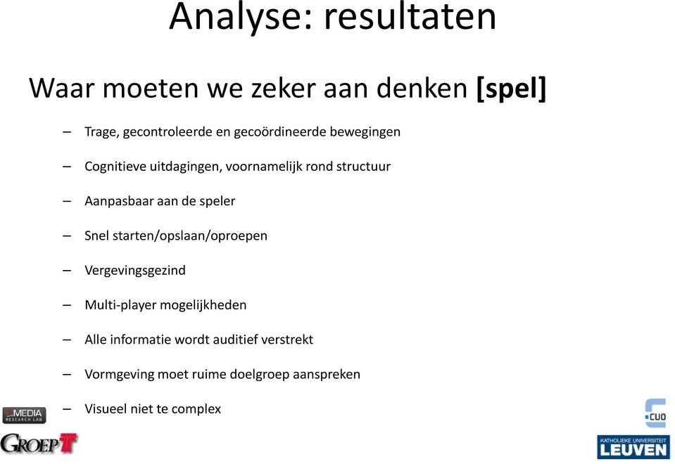 aan de speler Snel starten/opslaan/oproepen Vergevingsgezind Multi-player mogelijkheden