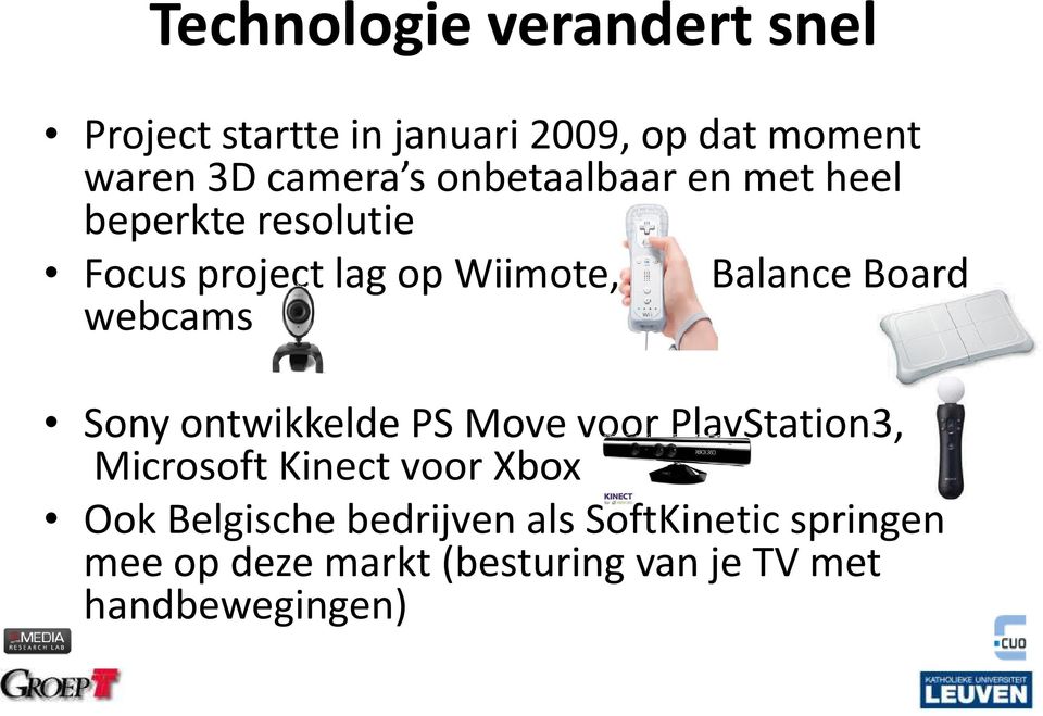 webcams Sony ontwikkelde PS Move voor PlayStation3, Microsoft Kinect voor Xbox Ook