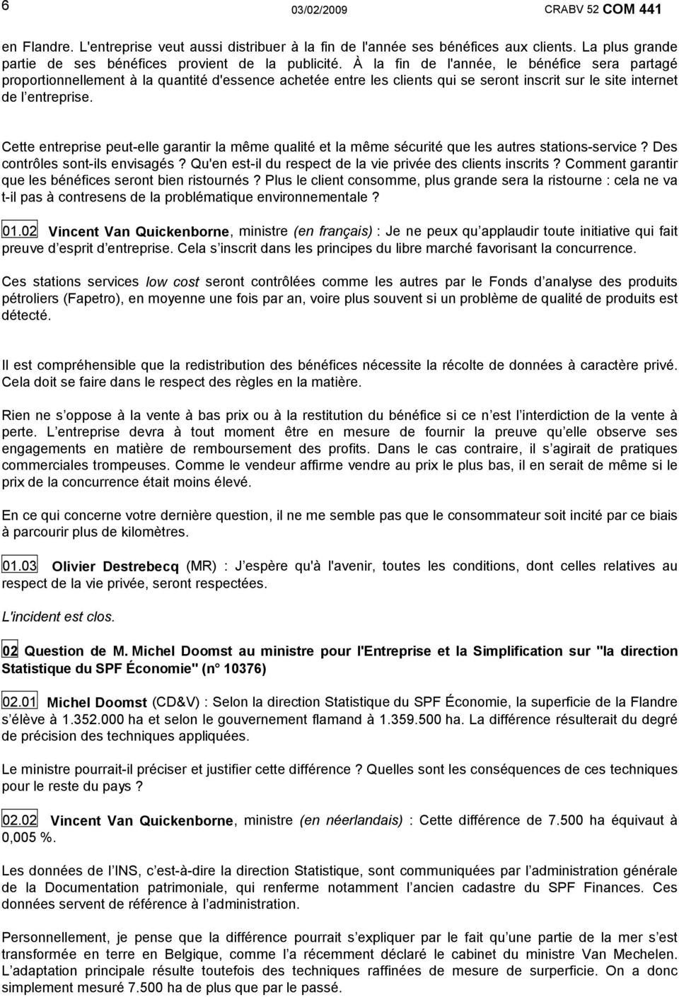 Cette entreprise peut-elle garantir la même qualité et la même sécurité que les autres stations-service? Des contrôles sont-ils envisagés?