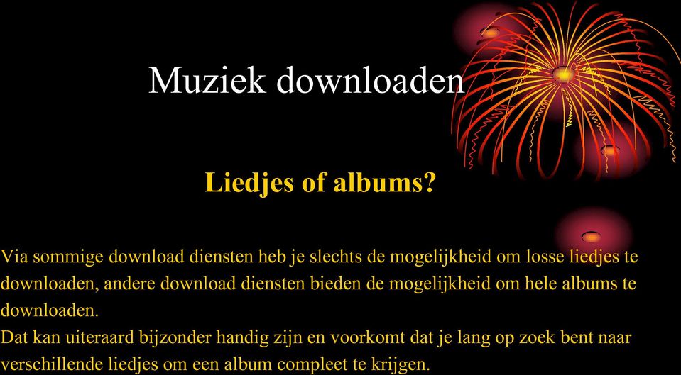 downloaden, andere download diensten bieden de mogelijkheid om hele albums te