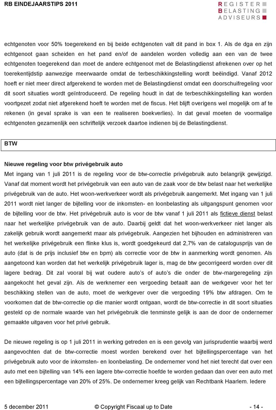 over op het toerekentijdstip aanwezige meerwaarde omdat de terbeschikkingstelling wordt beëindigd.