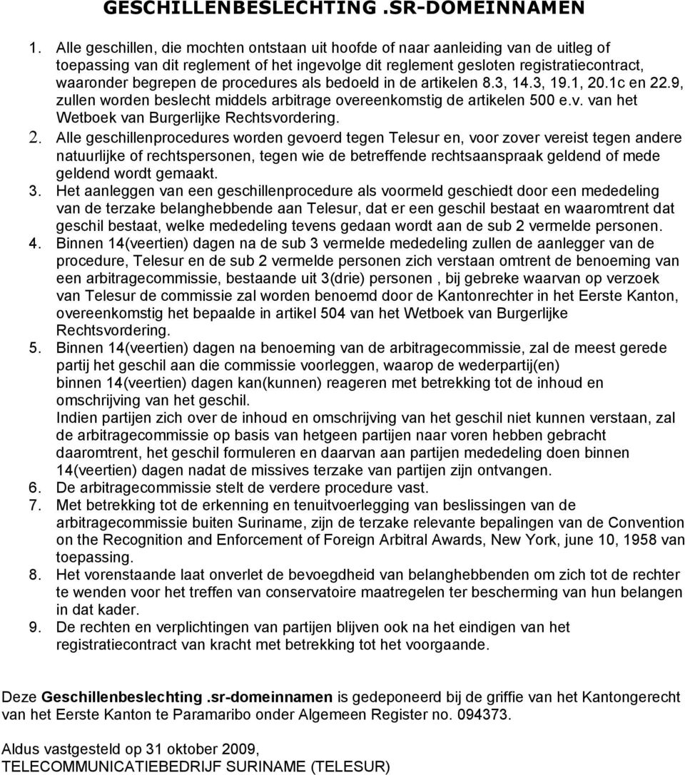 procedures als bedoeld in de artikelen 8.3, 14.3, 19.1, 20