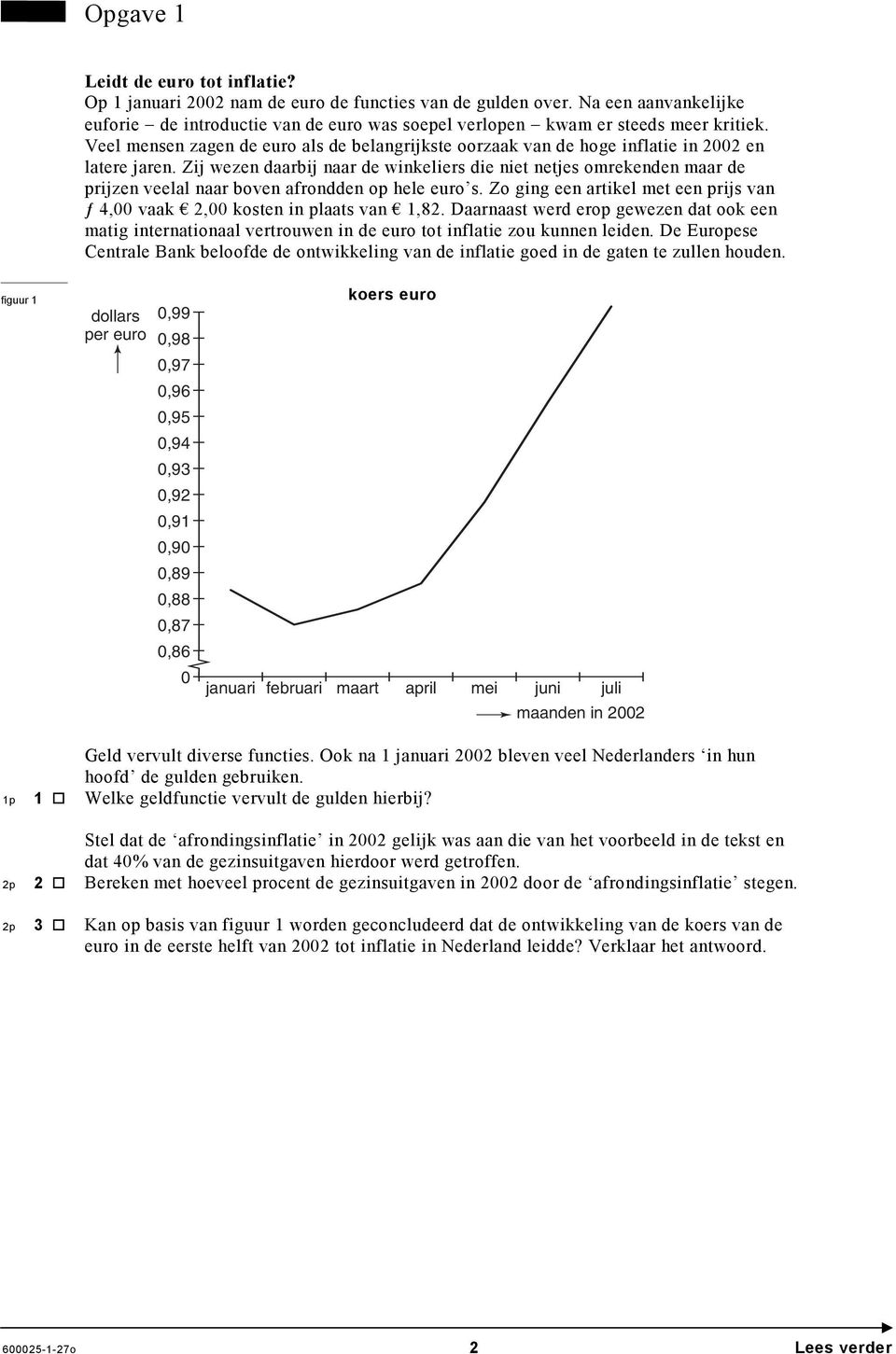 Veel mensen zagen de euro als de belangrijkste oorzaak van de hoge inflatie in 2002 en latere jaren.