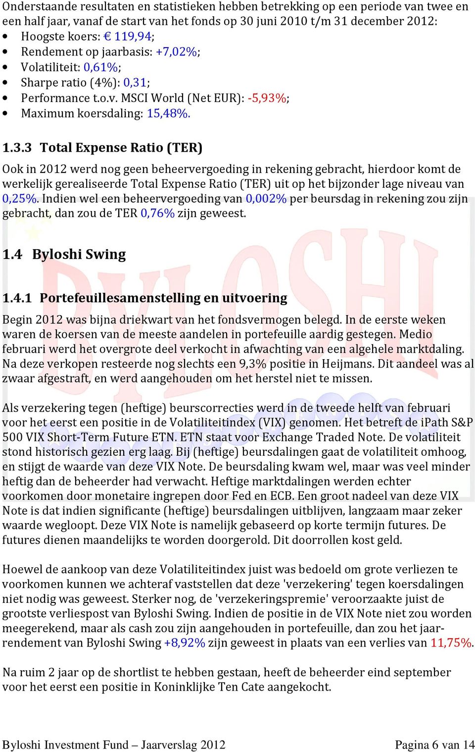 ; Performance t.o.v. MSCI World (Net EUR): -5,93%