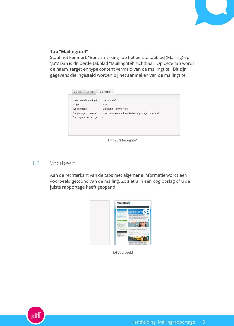 Dit zijn gegevens die ingesteld worden bij het aanmaken van de mailingtitel. 1.5 Tab Mailingtitel 1.