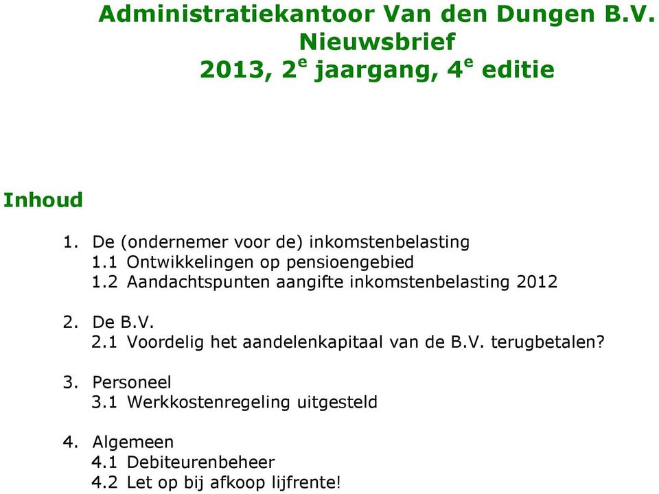 2 Aandachtspunten aangifte inkomstenbelasting 2012 2. De B.V. 2.1 Voordelig het aandelenkapitaal van de B.