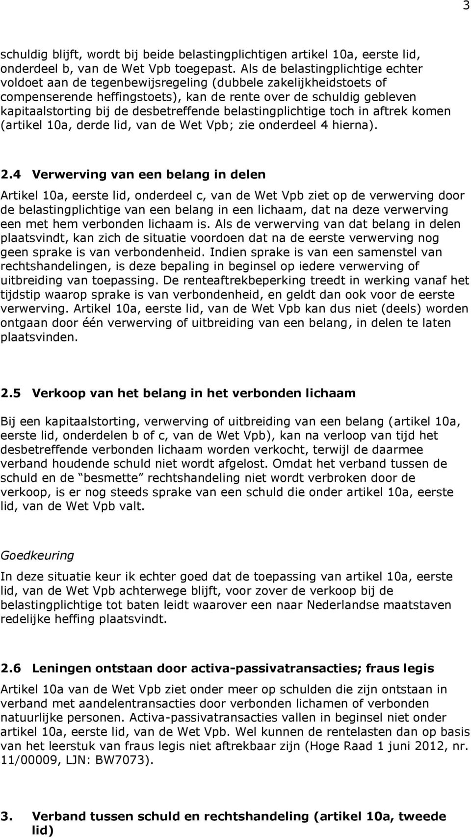 desbetreffende belastingplichtige toch in aftrek komen (artikel 10a, derde lid, van de Wet Vpb; zie onderdeel 4 hierna). 2.