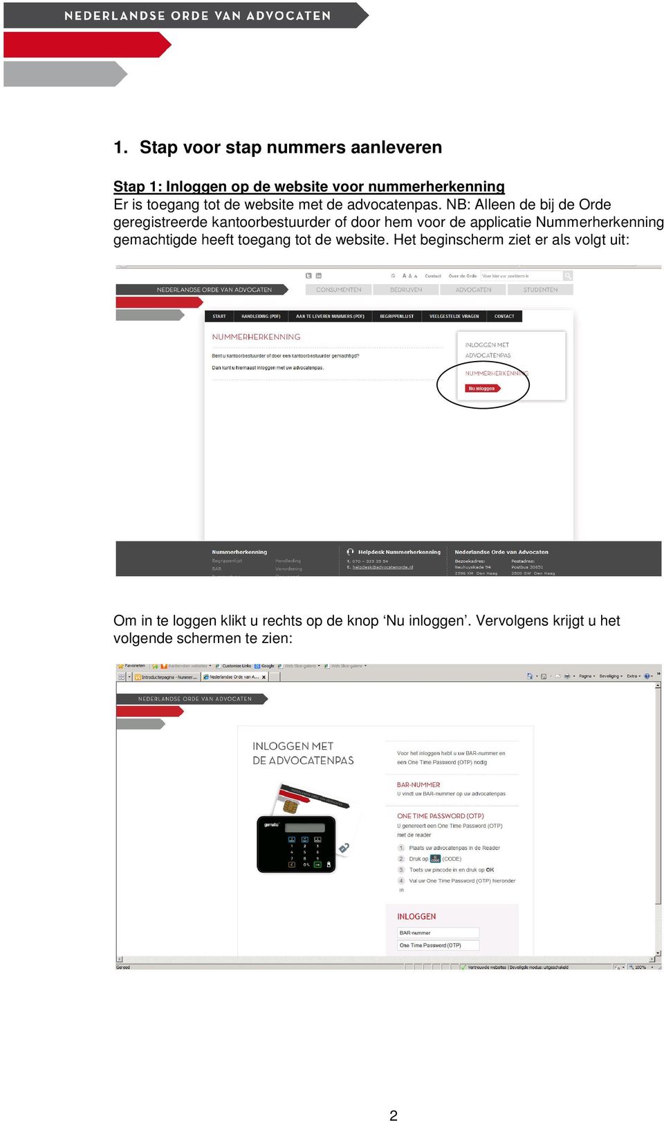 NB: Alleen de bij de Orde geregistreerde kantoorbestuurder of door hem voor de applicatie Nummerherkenning