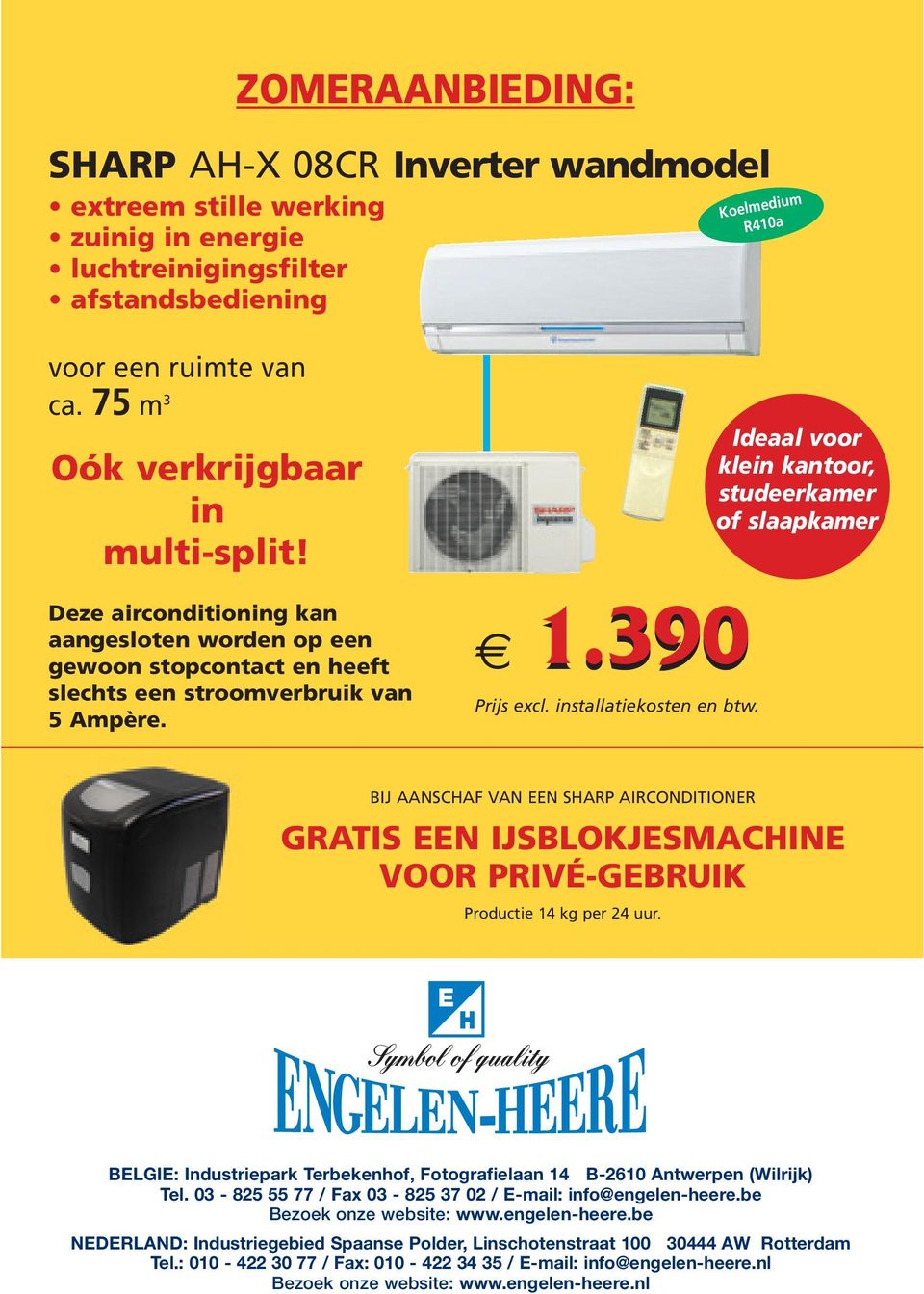 installatiekosten en btw. Ideaal voor klein kantoor, studeerkamer of slaapkamer BIJ AANSCHAF VAN EEN SHARP AIRCONDITIONER GRATIS EEN IJSBLOKJESMACHINE VOOR PRIVÉ-GEBRUIK Productie 14 kg per 24 uur.