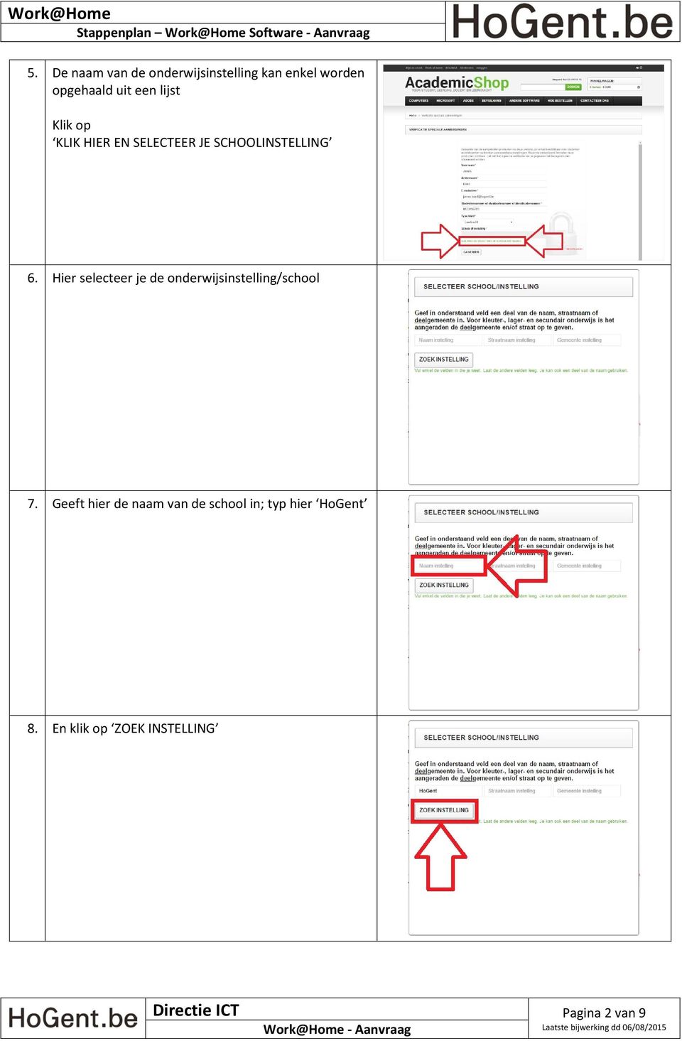 Hier selecteer je de onderwijsinstelling/school 7.