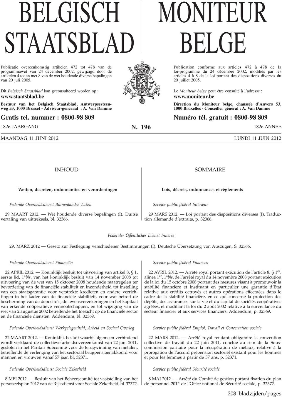 Publication conforme aux articles 472 à 478 de la loi-programme du 24 décembre 2002, modifiés par les articles 4 à 8 de la loi portant des dispositions diverses du 20 juillet 2005.