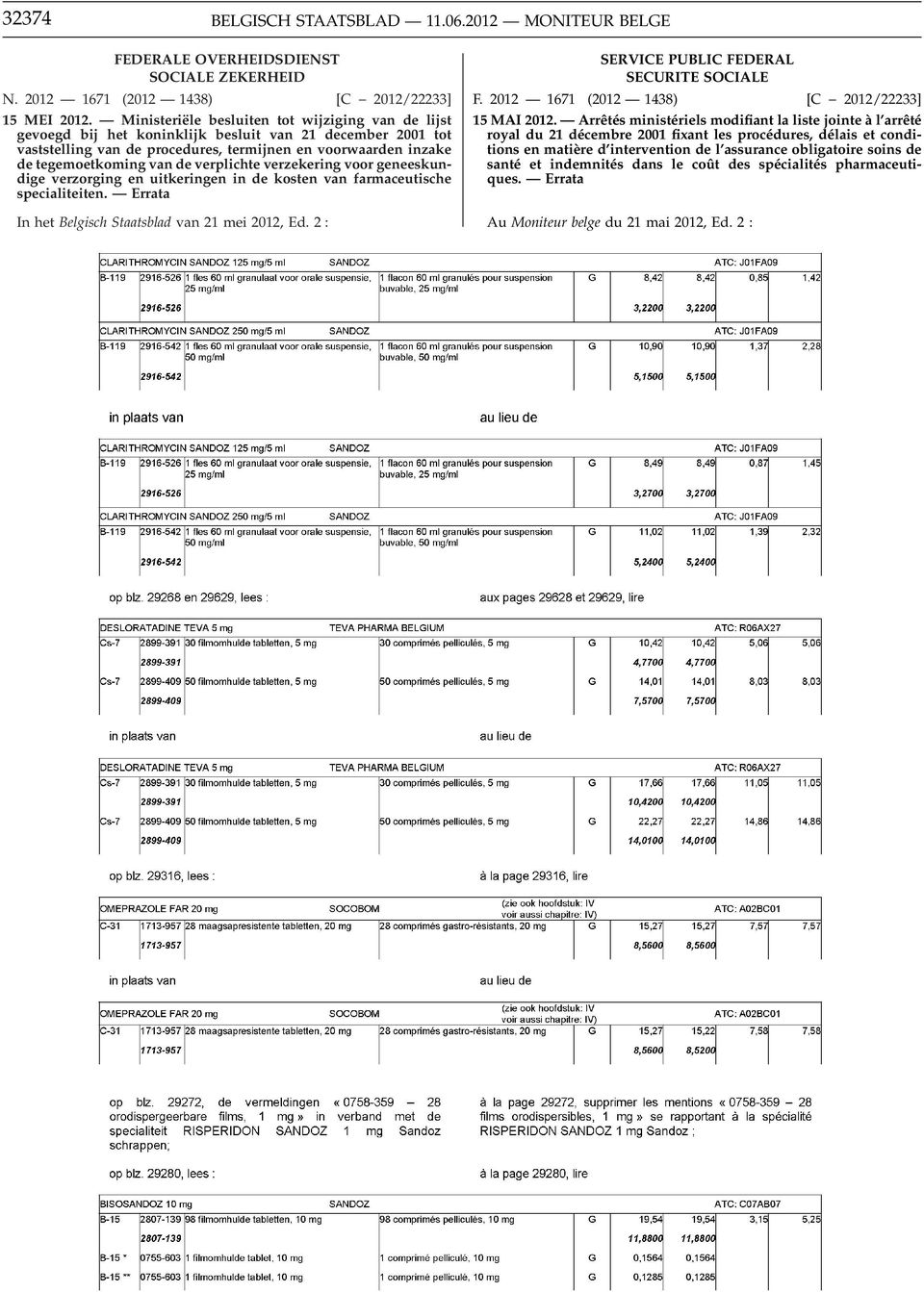 verplichte verzekering voor geneeskundige verzorging en uitkeringen in de kosten van farmaceutische specialiteiten. Errata In het Belgisch Staatsblad van 21 mei 2012, Ed. 2 : F.