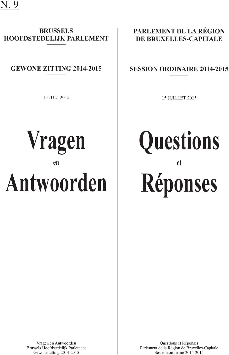 Questions et Réponses Vragen en Antwoorden Brussels Hoofdstedelijk Parlement Gewone zitting