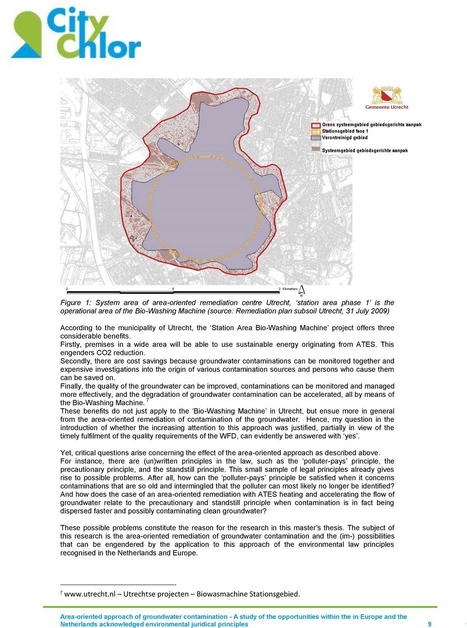 Firstly, premises in a wide area will be able to use sustainable energy originating from ATES. This engenders CO2 reduction.