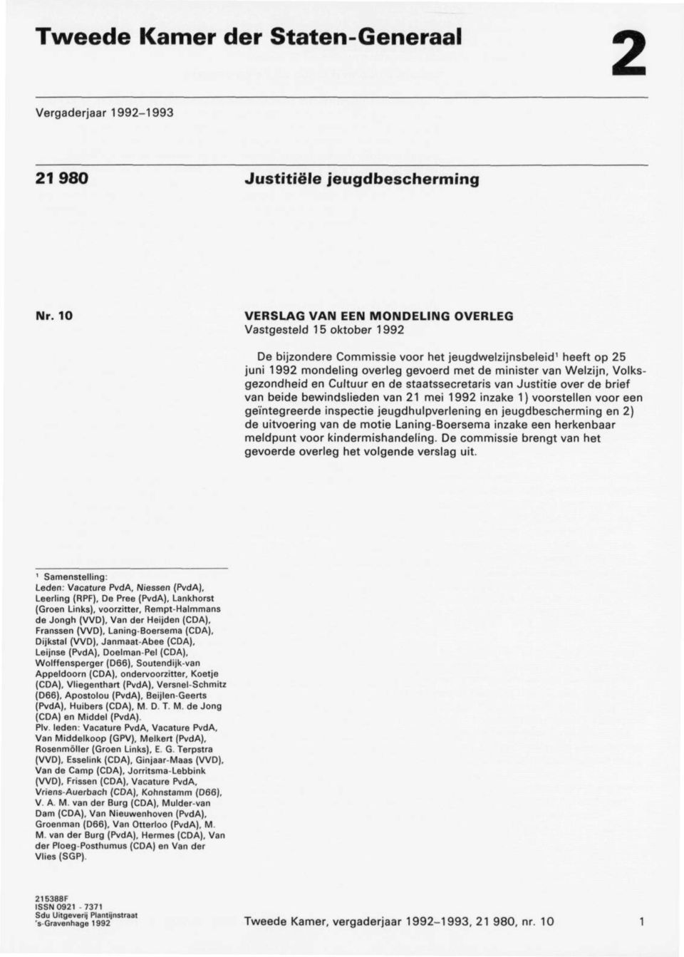 Volks gezondheid en Cultuur en de staatssecretaris van Justitie over de brief van beide bewindslieden van 21 mei 1992 inzake 1) voorstellen voor een geïntegreerde inspectie jeugdhulpverlening en