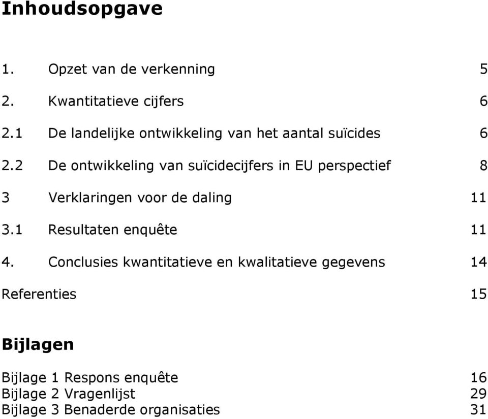 2 De ontwikkeling van suïcidecijfers in EU perspectief 8 3 Verklaringen voor de daling 11 3.