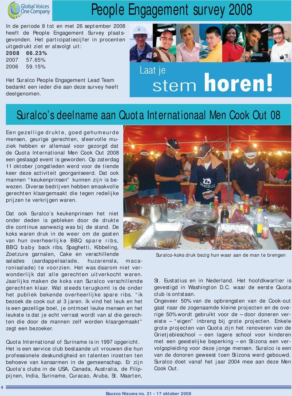 Suralco s deelname aan Quota Internationaal Men Cook Out 08 Een gezellige drukte, goed gehumeurde mensen, geurige gerechten, sfeervolle muziek hebben er allemaal voor gezorgd dat de Quota