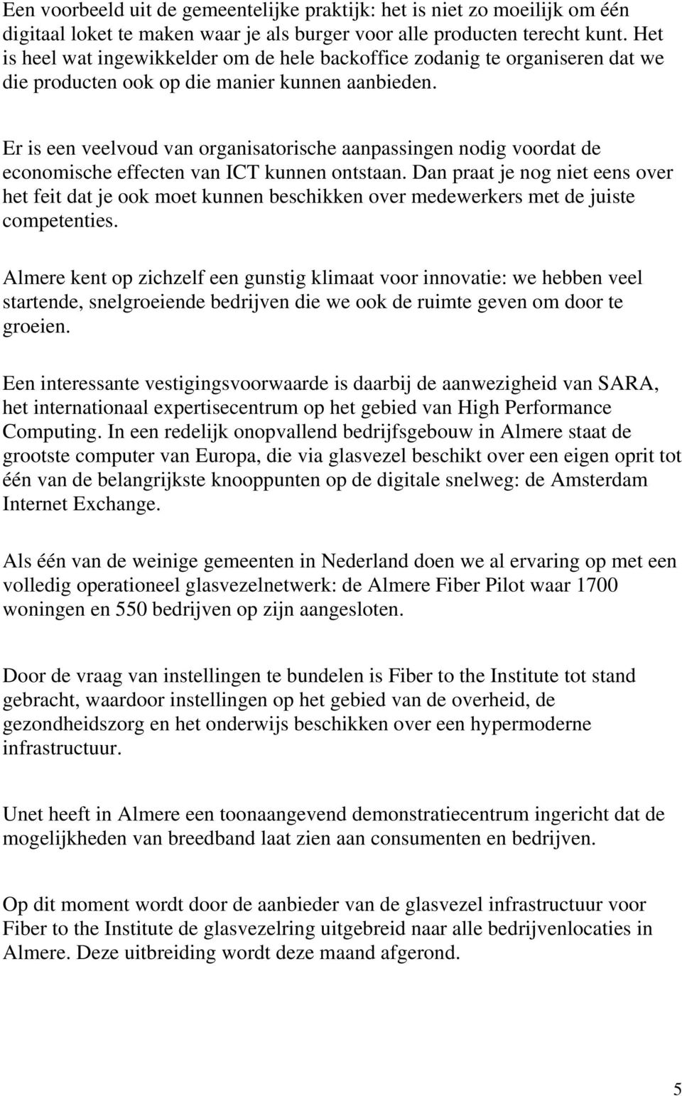 Er is een veelvoud van organisatorische aanpassingen nodig voordat de economische effecten van ICT kunnen ontstaan.