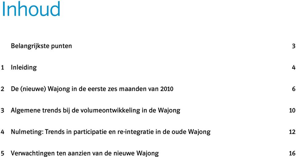 volumeontwikkeling in de Wajong 10 4 Nulmeting: Trends in participatie