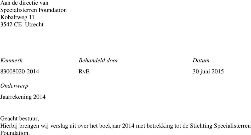 Onderwerp Jaarrekening 2014 Geacht bestuur, Hierbij brengen wij verslag