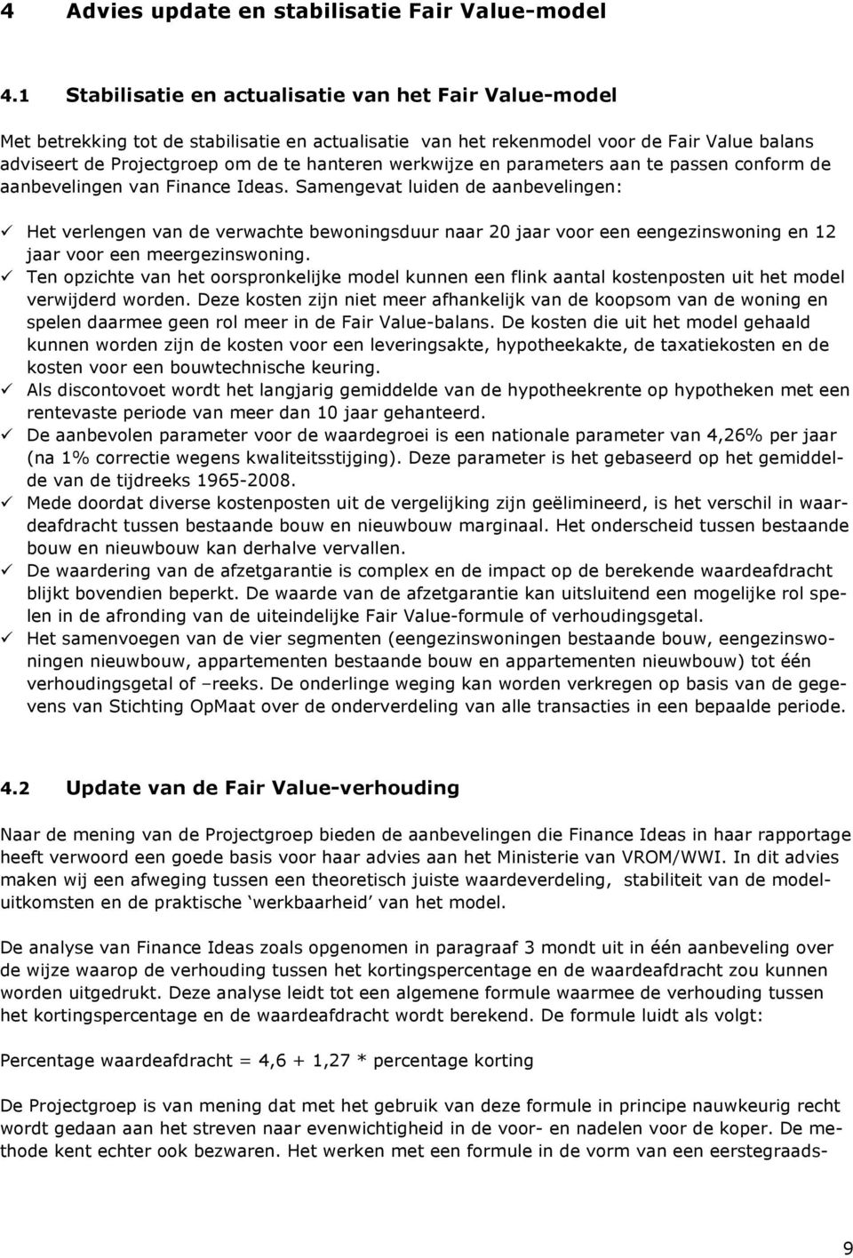 werkwijze en parameters aan te passen conform de aanbevelingen van Finance Ideas.